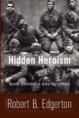 Hidden Heroism: Black Soldiers In America's Wars (Paperback)