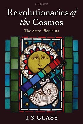 Revolutionaries of the Cosmos: The Astro-Physicists (Paperback)