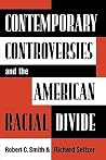 Contemporary Controversies and the American Racial Divide Contemporary Controversies and the American Racial Divide