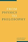 From Physics to Philosophy From Physics to Philosophy