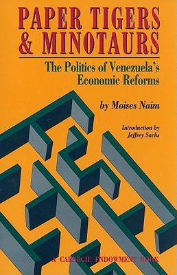 Paper Tigers and Minotaurs: The Politics of Venezuela's Economic Reforms (Paperback)