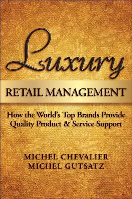 Luxury Retail Management: How the World's Top Brands Provide Quality Product and Service Support (Hardcover)
