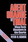 Agent Orange on Trial: Mass Toxic Disasters in the Courts, Enlarged Edition