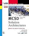 MCSD Training Guide: Solution Architectures (MCSE Training Guide) MCSD Training Guide: Solution Architectures (MCSE Training Guide)