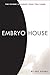 Embryo House: The Future Is Closer Than You Think