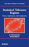 Statistical Tolerance Regions: Theory, Applications, and Computation (Wiley Series in Probability and Statistics)