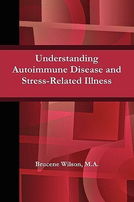 Understanding Autoimmune Disease and Stress-Related Illness (Paperback)