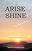 Arise Shine: A Story of God's Plan For You