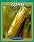 Corn (True Books: Food and Nutrition)