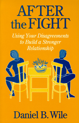 After the Fight: Using Your Disagreements to Build a Stronger Relationship (Paperback)