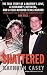 Shattered: The True Story of a Mother's Love, a Husband's Betrayal, and a Cold-Blooded Texas Murder
