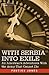 With Serbia Into Exile: An American's Adventures with the Army That Cannot Die