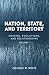 Nation, State, and Territory by George W. White Nation, State, and Territory by George W. White