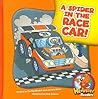 A Spider in the Race Car! by Cecilia Minden