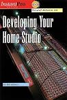 Sound Advice on Developing Your Home Studio (Instant Pro) Sound Advice on Developing Your Home Studio (Instant Pro)
