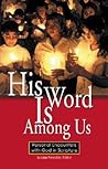 His Word Is Among Us: Personal Encounters With God in Scripture His Word Is Among Us: Personal Encounters With God in Scripture
