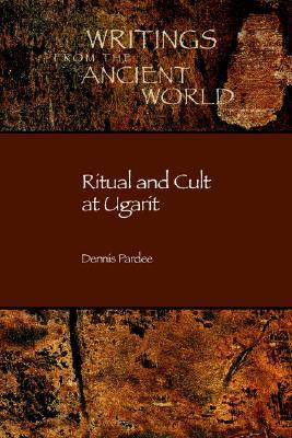 Ritual and Cult at Ugarit (Writings from the Ancient World) (English, Ugaritic and Ugaritic Edition)