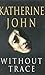Without Trace by Katherine John