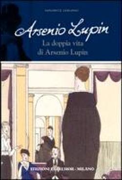 Arsenio Lupin. La doppia vita di Arsenio Lupin (Paperback)