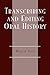Transcribing and Editing Oral History (American Association for State and Local History)