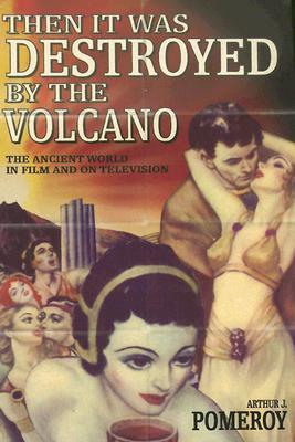 'Then it Was Destroyed by the Volcano': The Ancient World in Film and on Television (Paperback)