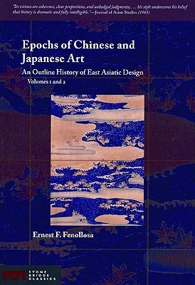 Epochs of Chinese and Japanese Art: An Outline History of East Asiatic Design