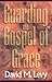 Guarding the Gospel of Grace by David M.   Levy