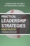 Practical Leadership Strategies: Lessons from the World of Professional Baseball Practical Leadership Strategies: Lessons from the World of Professional Baseball