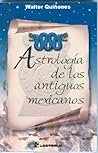 Astrologia de los antiguos mexicanos (Spanish Edition)