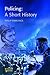 Policing: A short history (Policing and Society Series)