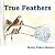 True Feathers