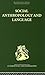 Social Anthropology and Language (Anthropology and Ethnography)