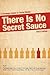 There Is No Secret Sauce by Adam Metz