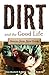 Dirt and the Good Life