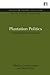 Plantation Politics (Natural Resource Management Set)
