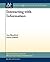 Interacting with Information (Synthesis Lectures on Human-Cenered Informatics, 6)