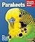 Parakeets: Everything About...