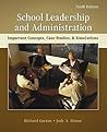 School Leadership and Administration: Important Concepts, Case Studies, and Simulations School Leadership and Administration: Important Concepts, Case Studies, and Simulations
