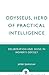Odysseus, Hero of Practical Intelligence: Deliberation and Signs in Homer's Odyssey