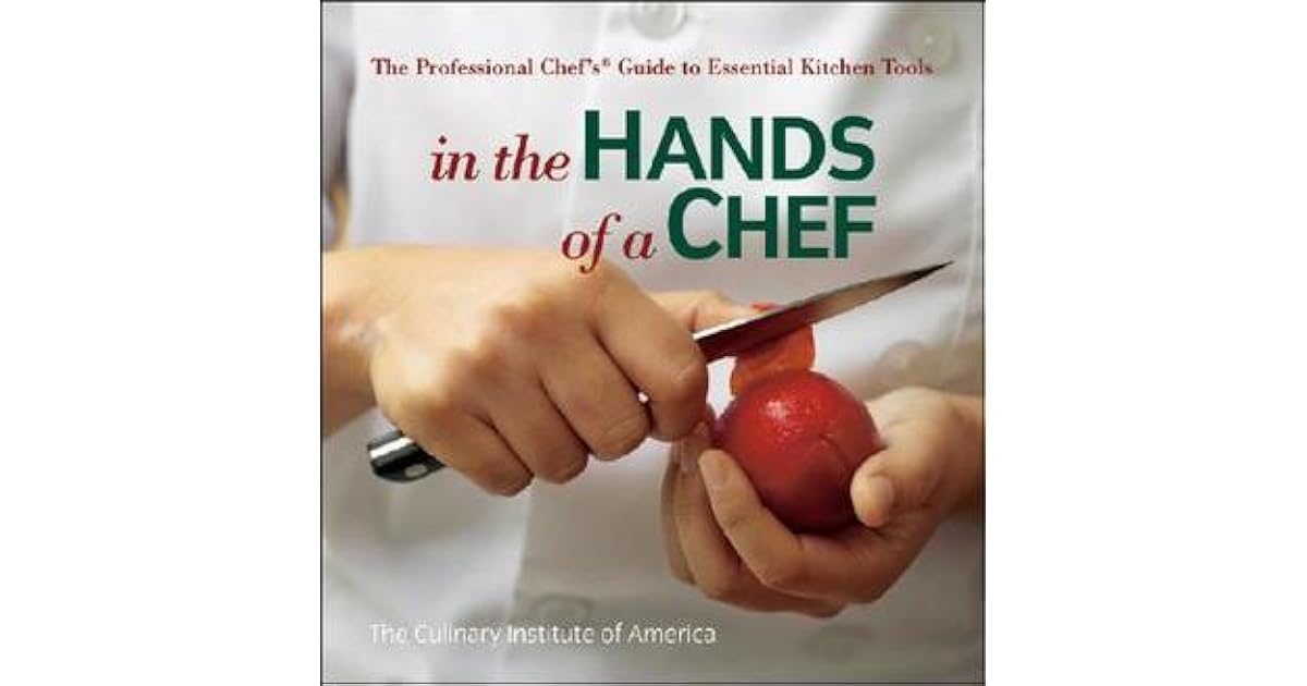 In the Hands of a Chef The Professional Chef's Guide to Essential