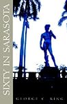Sixty In Sarasota by George C. King