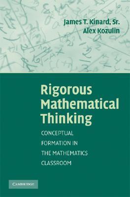Rigorous Mathematical Thinking: Conceptual Formation in the Mathematics Classroom (Paperback)