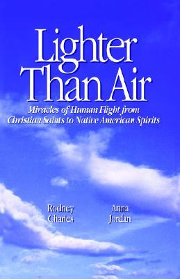 Lighter Than Air: Miracles of Human Flight from Christian Saints to Native American Spirits (Paperback)