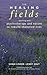 The Healing Fields: Working With Psychotherapy and Nature to Rebuild Shattered Lives