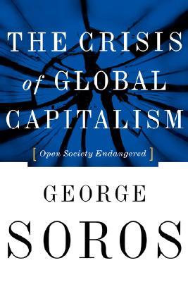 The Crisis Of Global Capitalism: Open Society Endangered (Hardcover)