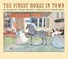 The Finest Horse in Town by Jacqueline Briggs Martin The Finest Horse in Town by Jacqueline Briggs Martin
