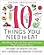 The 10 Things You Need to Eat And More Than 100 Easy and Delicious Ways to Prepare Them by Anahad O'Connor