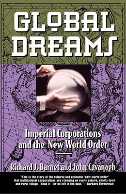 Global Dreams: Imperial Corporations and the New World Order (paper)