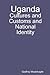 Uganda: Cultures and Customs and National Identity