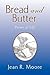 Bread and Butter: Poems of ...
